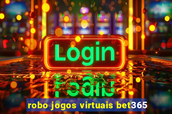 robo jogos virtuais bet365